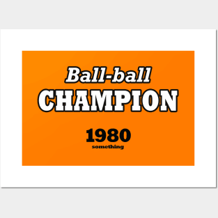 Ball-ball champion 1980 something Posters and Art